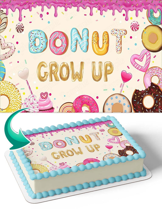 Donut Grow Up Birthday Edible Image Cake Topper Personalized Birthday Sheet Decal Banner 1/4 Sheet